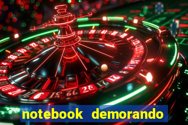 notebook demorando para ligar tela preta